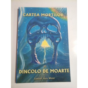 CARTEA MORTILOR SI DINCOLO DE MOARTE - SAMAEL AUN WEOR